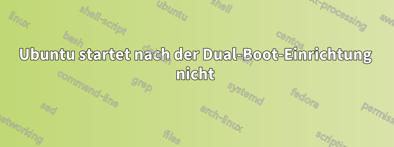 Ubuntu startet nach der Dual-Boot-Einrichtung nicht