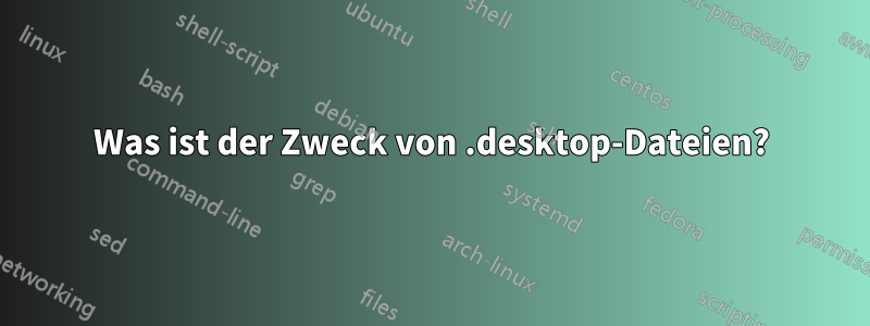 Was ist der Zweck von .desktop-Dateien?