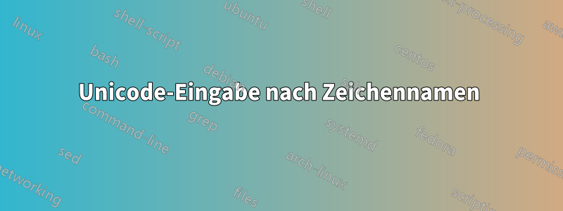 Unicode-Eingabe nach Zeichennamen