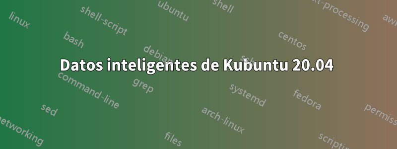 Datos inteligentes de Kubuntu 20.04