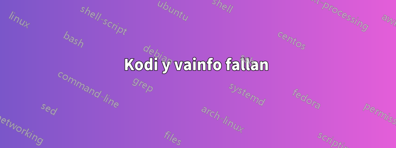 Kodi y vainfo fallan