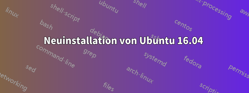 Neuinstallation von Ubuntu 16.04