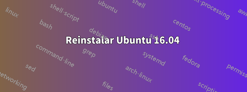 Reinstalar Ubuntu 16.04