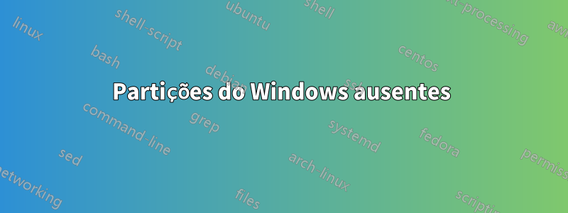 Partições do Windows ausentes