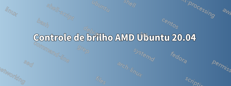 Controle de brilho AMD Ubuntu 20.04