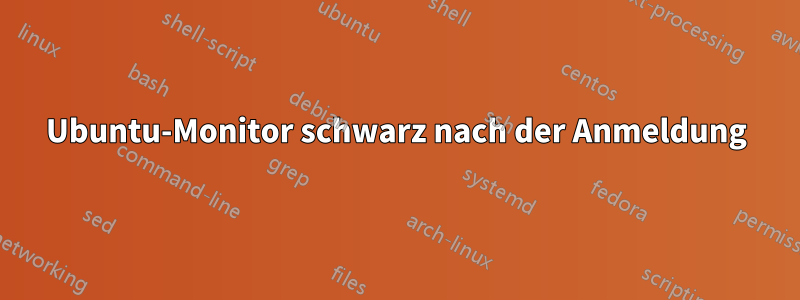 Ubuntu-Monitor schwarz nach der Anmeldung