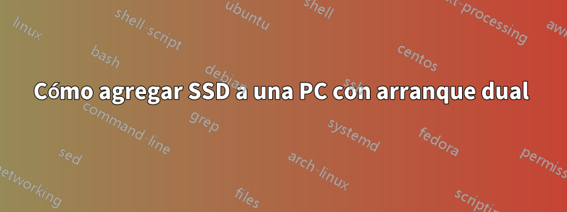 Cómo agregar SSD a una PC con arranque dual