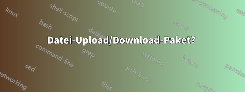 Datei-Upload/Download-Paket?