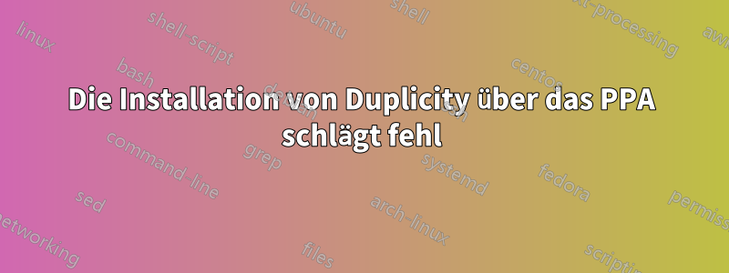 Die Installation von Duplicity über das PPA schlägt fehl