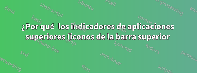 ¿Por qué los indicadores de aplicaciones superiores (iconos de la barra superior) aparecen en blanco y negro en Ubuntu 20.04?
