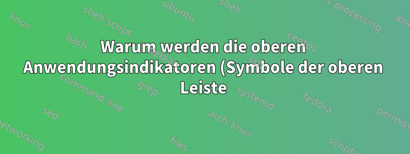 Warum werden die oberen Anwendungsindikatoren (Symbole der oberen Leiste) in Ubuntu 20.04 schwarzweiß angezeigt?