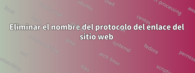 Eliminar el nombre del protocolo del enlace del sitio web