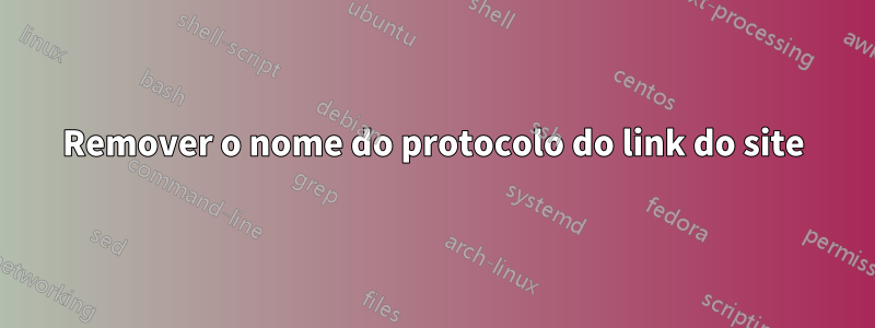 Remover o nome do protocolo do link do site