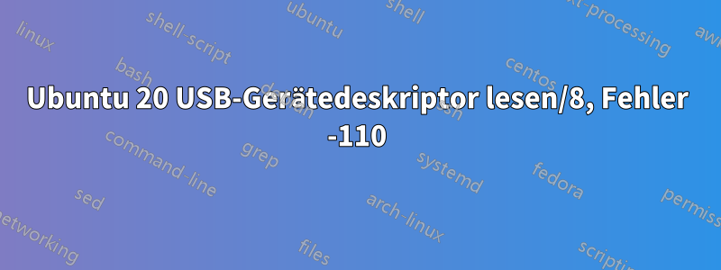 Ubuntu 20 USB-Gerätedeskriptor lesen/8, Fehler -110