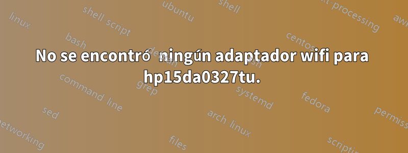 No se encontró ningún adaptador wifi para hp15da0327tu.