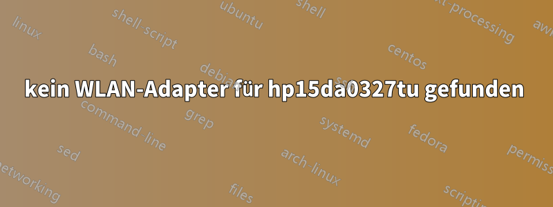 kein WLAN-Adapter für hp15da0327tu gefunden