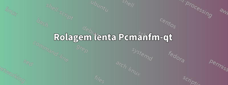 Rolagem lenta Pcmanfm-qt