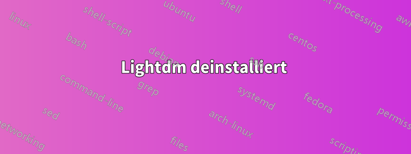 Lightdm deinstalliert