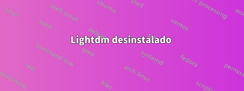 Lightdm desinstalado