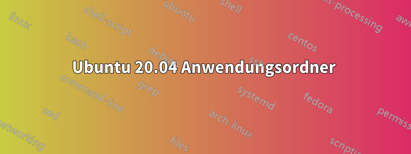 Ubuntu 20.04 Anwendungsordner