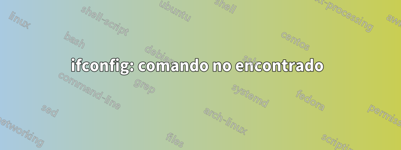 ifconfig: comando no encontrado 