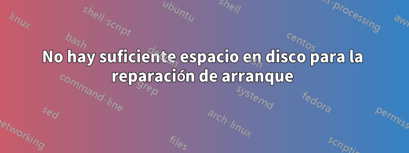 No hay suficiente espacio en disco para la reparación de arranque