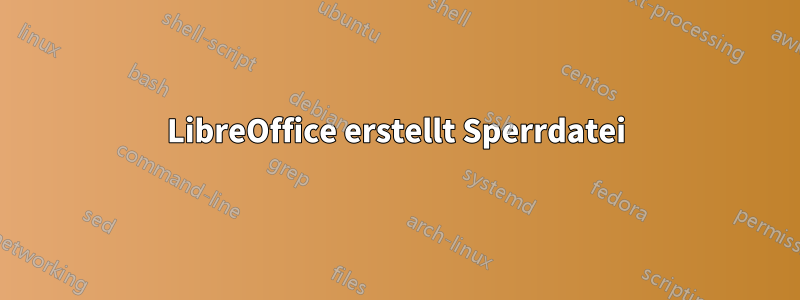 LibreOffice erstellt Sperrdatei