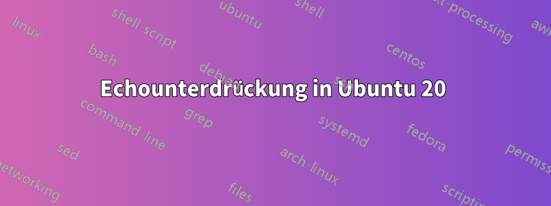 Echounterdrückung in Ubuntu 20