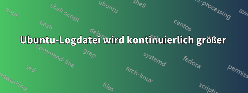 Ubuntu-Logdatei wird kontinuierlich größer