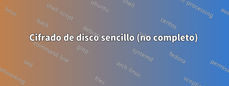 Cifrado de disco sencillo (no completo)