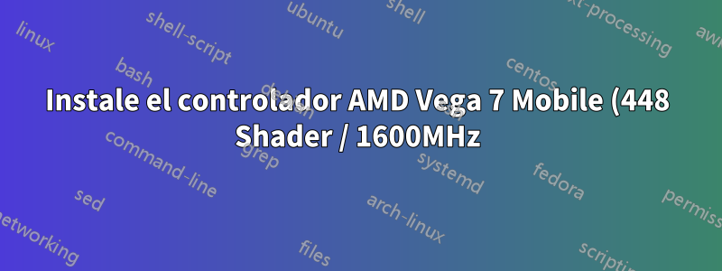 Instale el controlador AMD Vega 7 Mobile (448 Shader / 1600MHz)