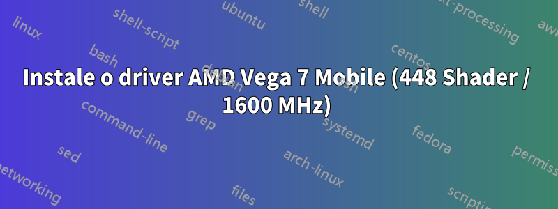 Instale o driver AMD Vega 7 Mobile (448 Shader / 1600 MHz)