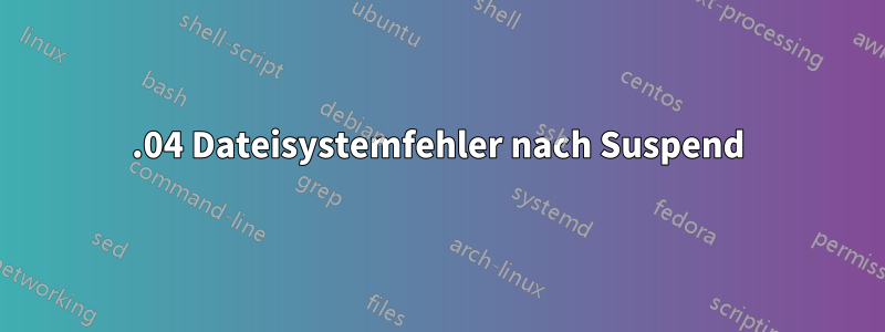 20.04 Dateisystemfehler nach Suspend