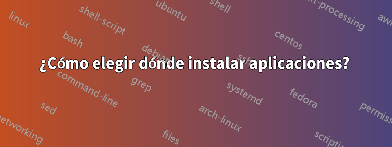 ¿Cómo elegir dónde instalar aplicaciones?