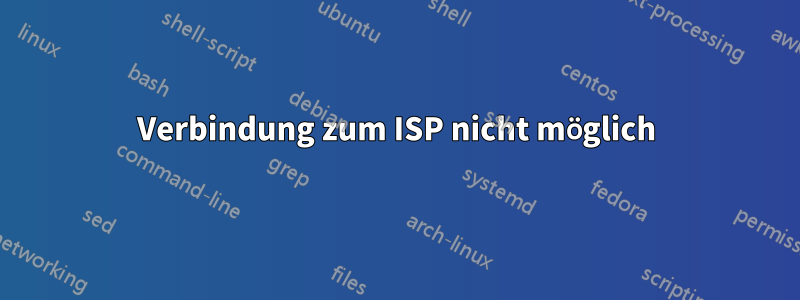 Verbindung zum ISP nicht möglich