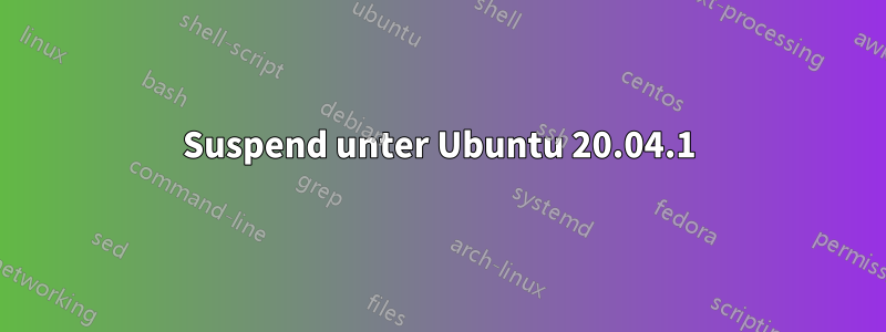 Suspend unter Ubuntu 20.04.1