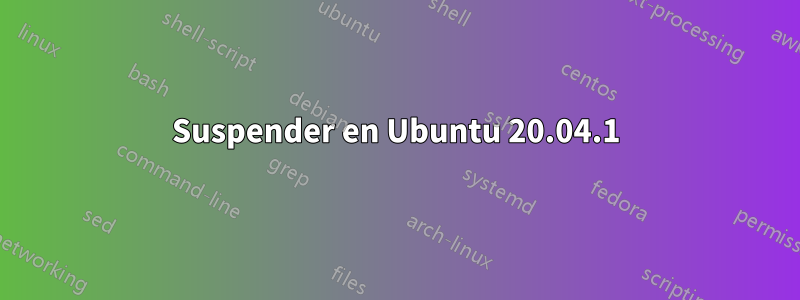 Suspender en Ubuntu 20.04.1