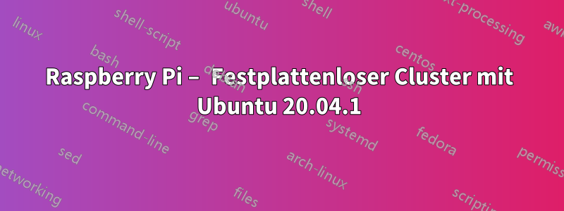 Raspberry Pi – Festplattenloser Cluster mit Ubuntu 20.04.1