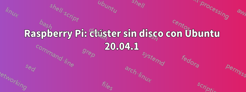 Raspberry Pi: clúster sin disco con Ubuntu 20.04.1