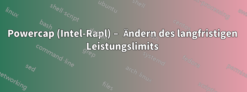 Powercap (Intel-Rapl) – Ändern des langfristigen Leistungslimits