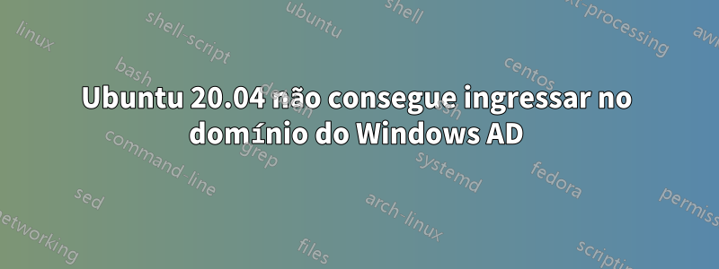 Ubuntu 20.04 não consegue ingressar no domínio do Windows AD