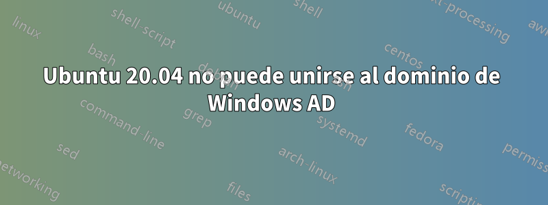 Ubuntu 20.04 no puede unirse al dominio de Windows AD