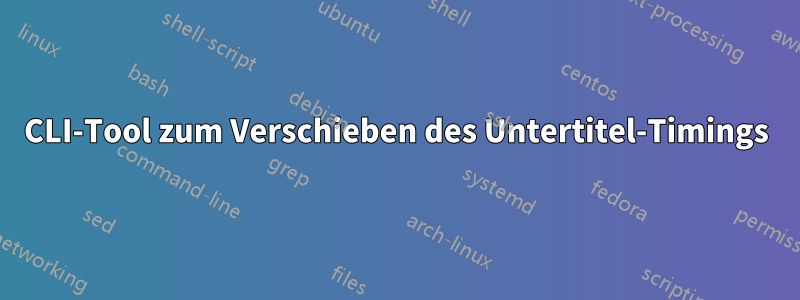 CLI-Tool zum Verschieben des Untertitel-Timings