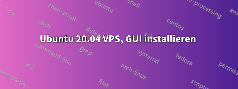 Ubuntu 20.04 VPS, GUI installieren