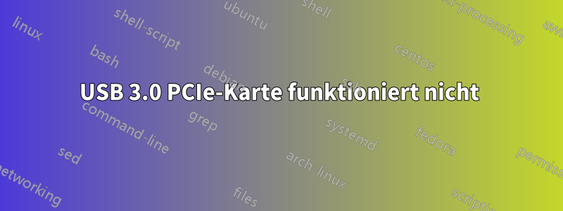 USB 3.0 PCIe-Karte funktioniert nicht