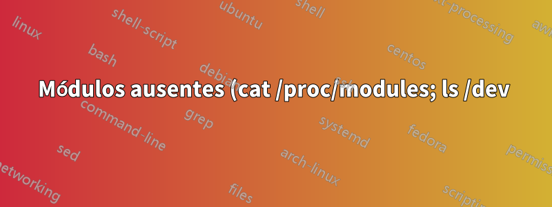 Módulos ausentes (cat /proc/modules; ls /dev) com novo kernel 5.4.0-47-genérico