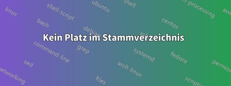 Kein Platz im Stammverzeichnis