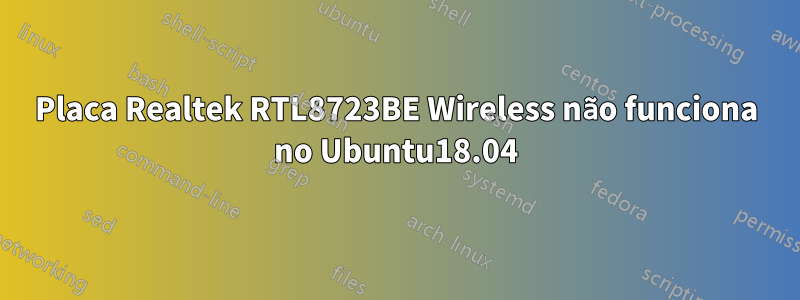 Placa Realtek RTL8723BE Wireless não funciona no Ubuntu18.04