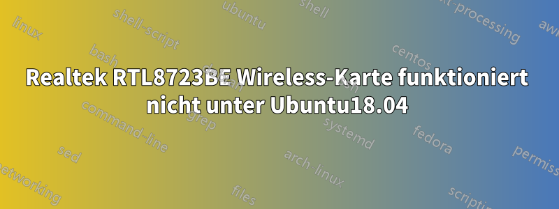 Realtek RTL8723BE Wireless-Karte funktioniert nicht unter Ubuntu18.04