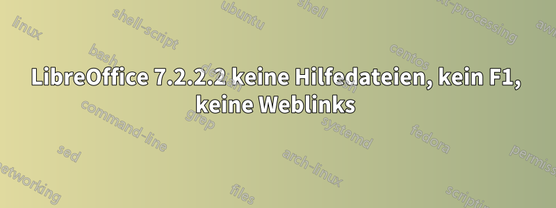 LibreOffice 7.2.2.2 keine Hilfedateien, kein F1, keine Weblinks